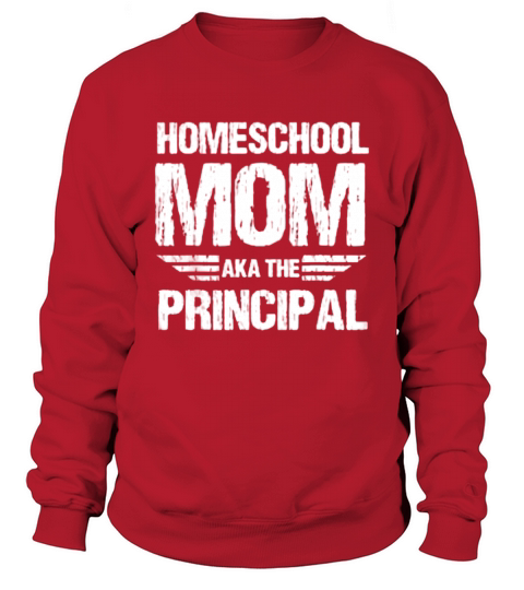 Homeschool mom aka the principal homeschooling mom Sweatshirt Unisex