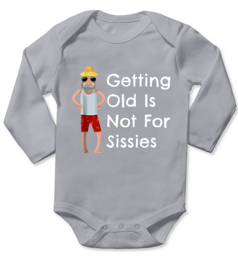 Funny Getting Old Is Not For Sissies Grandfather Long Sleeve Baby One-Piece