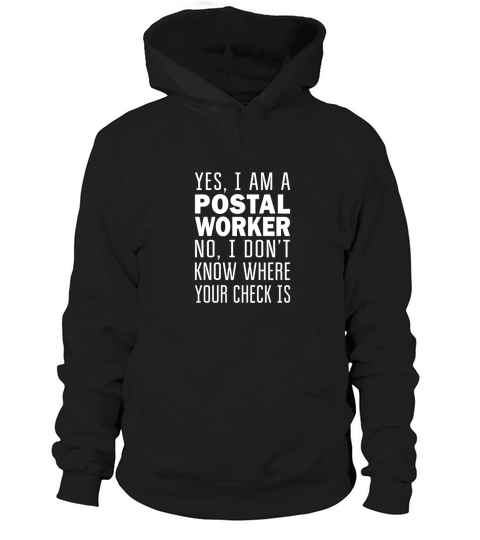 I dont know your check is Funny Postal Worker Gift T Shirt Hoodie Unisex