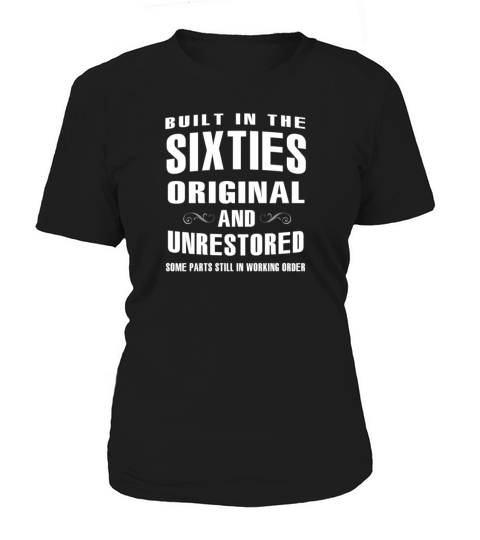 Built in the sixties original Unrestore Women's T-Shirt