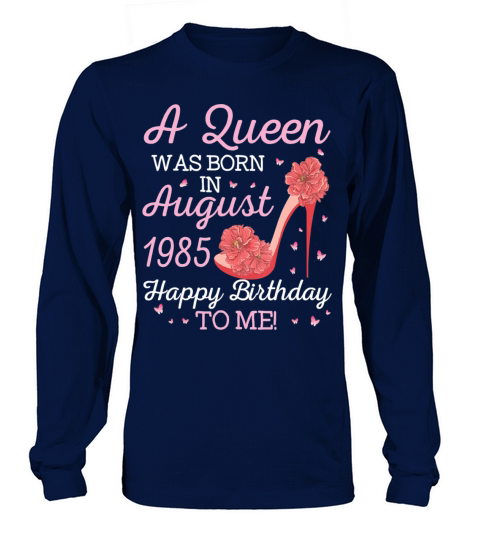 A Queen Was Born In August 1985 Happy Birthday To Men's Long Sleeve