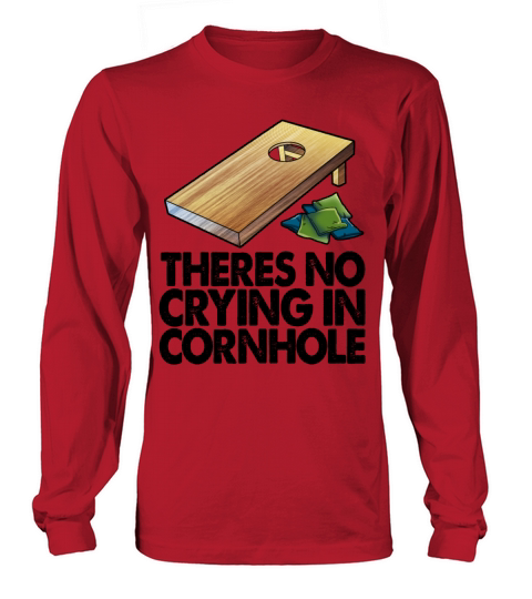 Theres No Crying In Cornhole Women's Long Sleeve