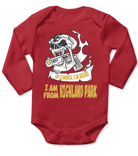 Highland Park Of Course I am Right I am From Highland Park - TeeForHighlandPark Long Sleeve Baby One-Piece