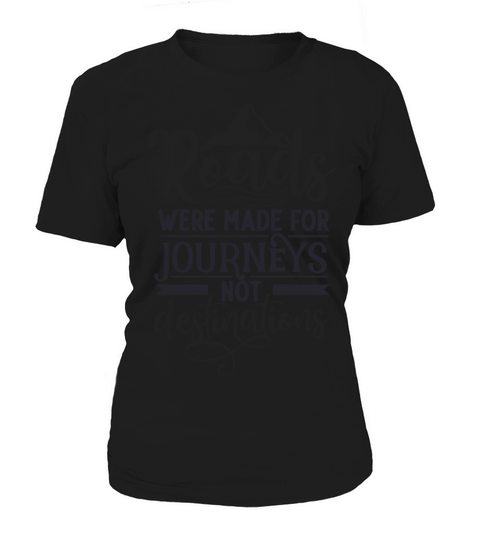 Roads were made for journeys Women's T-Shirt