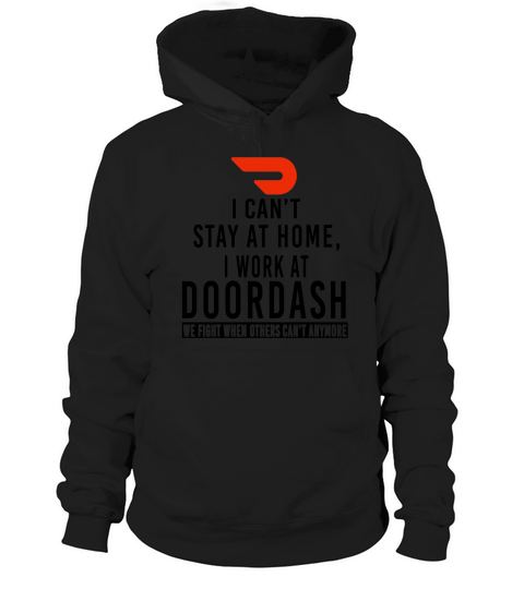 I can’t stay at home i work at Doordash we fight when others can’t anymore shirt Hoodie Unisex