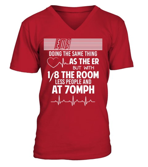 EMS Doing The Same Thing As The ER T Shirt Men's V-Neck T-shirt