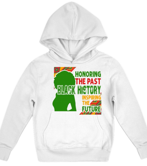 Honoring The Past Black History Inspiring The The Kids Hoodie