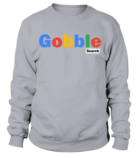 Gobble TShirt - Funny Thanksgiving Shirt Men's Sweatshirt