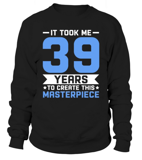39th Birthday Gift 39 years Old Men Women Birthday Men's Sweatshirt