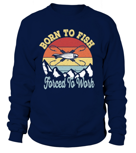 Born to fish Force To Work - Vintage Fisherman Women's Sweatshirt