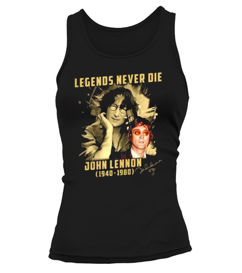 Legends never die John Lennon 1940-1980 signature shirt Tank top Woman
