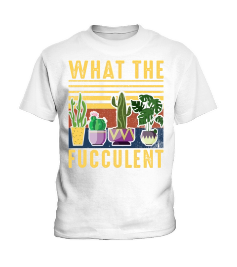 What The Fucculent Cactus Succulents Plants Kids T-Shirt