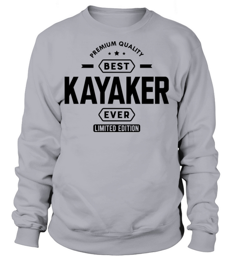 Kayak - Best Kayaker Ever b Women's Sweatshirt