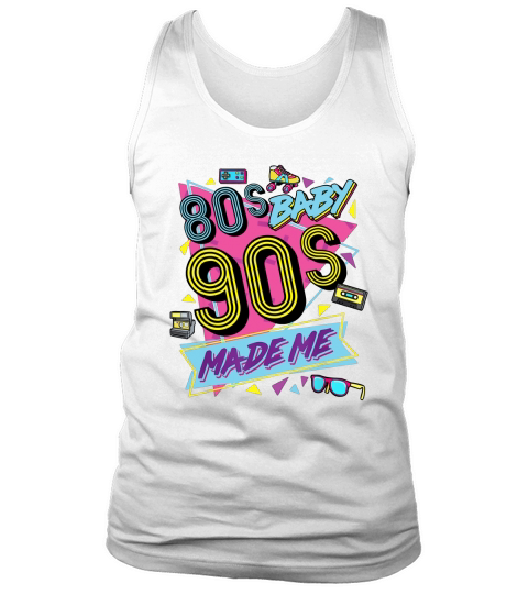 Hot Vintage 1980s 80’s Baby 1990s 90’s Made Me Retro Nostalgia shirt Tank Top Unisex