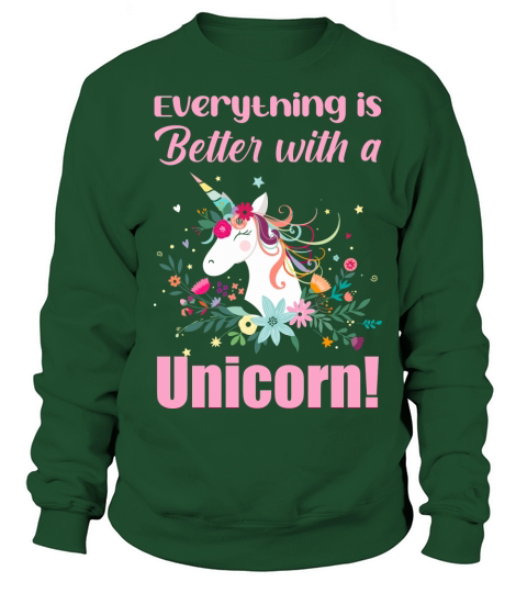 Everything is better with a Unicorn Sweatshirt Unisex