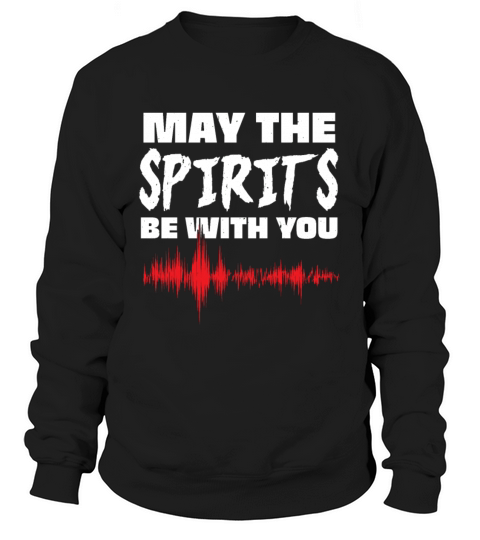 May the spirits be with you ghost hunter Women's Sweatshirt