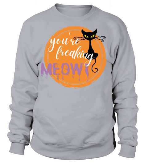 Youre Freaking MEOWT Halloween Fall Design Women's Sweatshirt