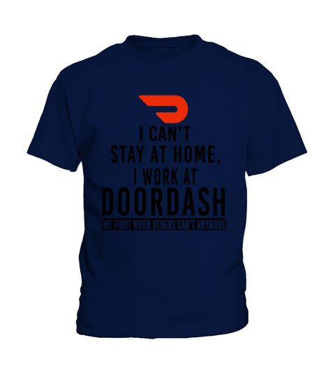 I can’t stay at home i work at Doordash we fight when others can’t anymore shirt Kids T-Shirt