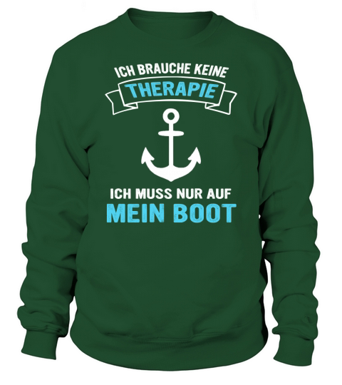 Brauch Keine Therapie Brauche Ein Boot Sweatshirt Unisex