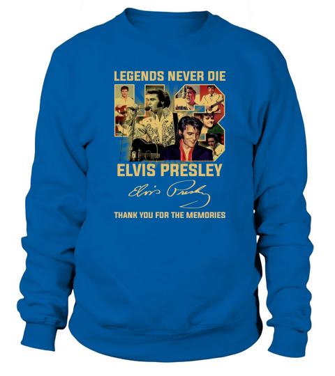 Legends Never Die Elvis Presley Thank You For The Memories Signature Sweatshirt Unisex