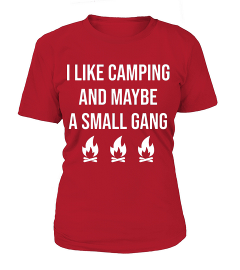 I like camping and maybe a small gang camp Women's T-Shirt
