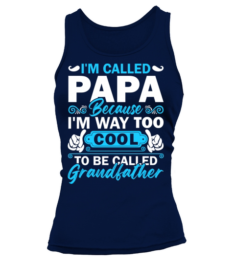 i’m called papa because i’m way too cool to be called grandfather Tank top Woman