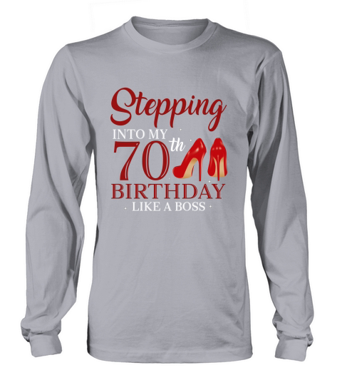 Stepping Into My 70th Birthday Like A Boss 2020 - Unisex Long Sleeve Long sleeved Unisex
