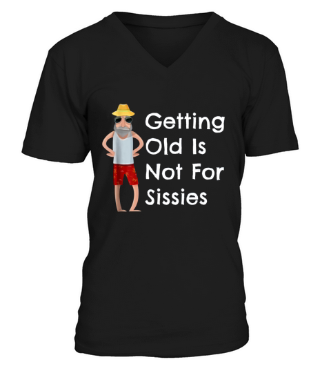 Funny Getting Old Is Not For Sissies Grandfather V-Neck T-shirt