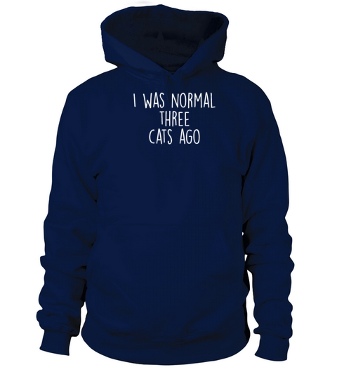 I was normal three cats ago Women's Hoodie