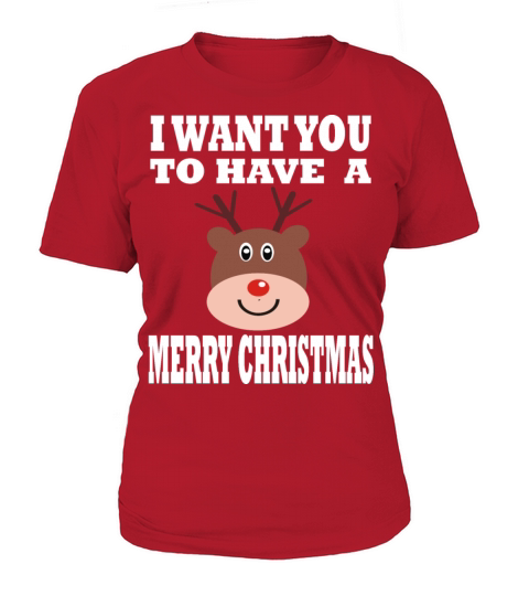 I want you to have a Merry Christmas Women's T-Shirt