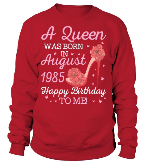 A Queen Was Born In August 1985 Happy Birthday To Women's Sweatshirt