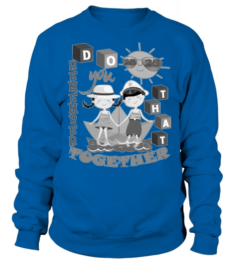 Do you remember that 25 years together Women's Sweatshirt