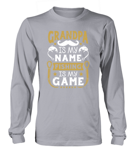 Grandpa Is My Name Fishing Is My Game Men's Long Sleeve