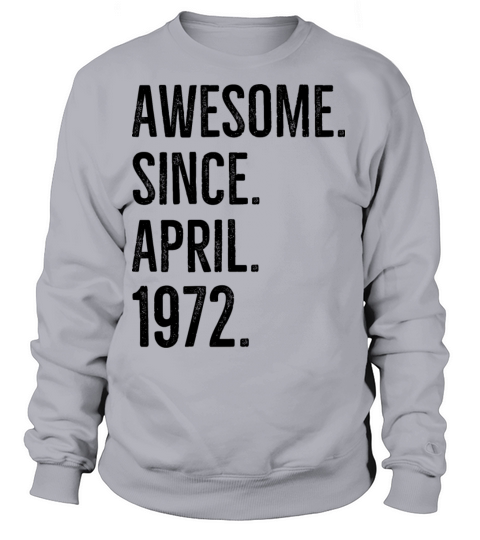 Awesome Since April 1972 Women's Sweatshirt