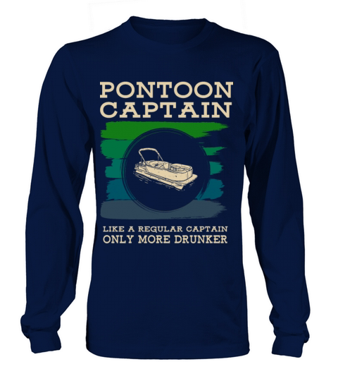 Pontoon Boat Captain only more drunker gift Men's Long Sleeve