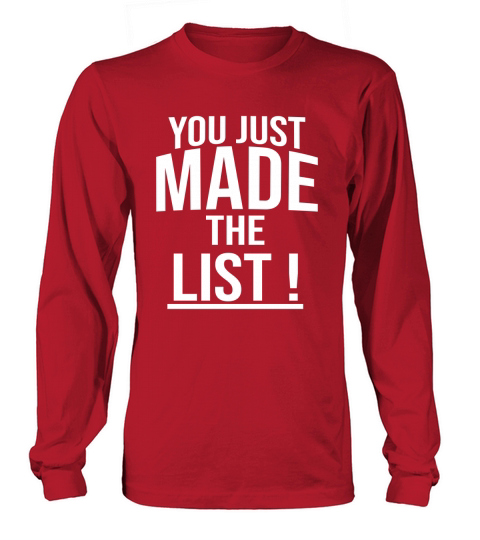 You just made The List of Jericho Long sleeved Unisex