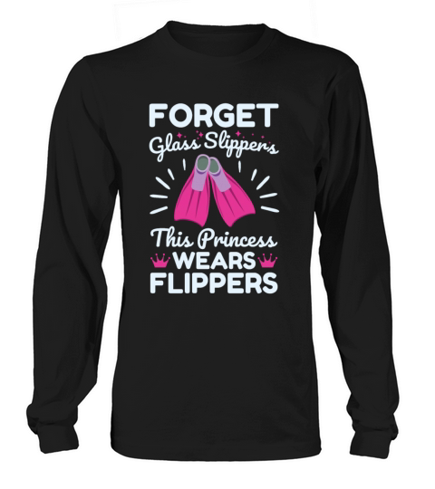 Forget Glass Slippers This Princess Wears Flippers Women's Long Sleeve