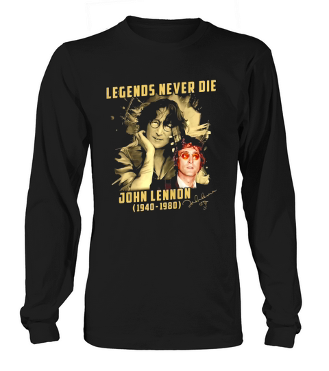 Legends never die John Lennon 1940-1980 signature shirt Long sleeved Unisex
