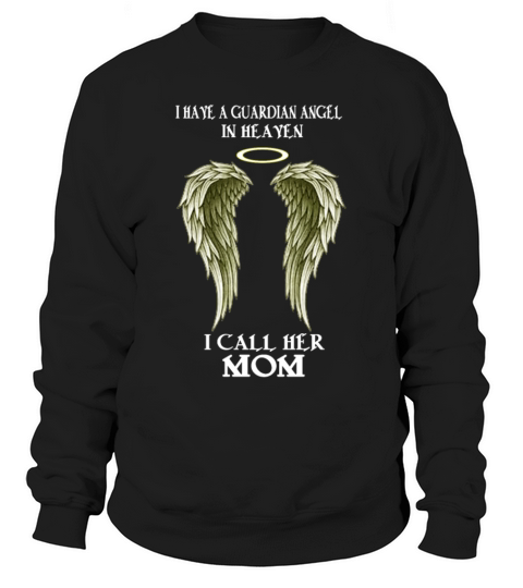 I have a Guardian Angel - I call her MOM Women's Sweatshirt