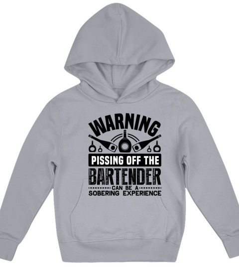 Warning Pissing Off The Bartender Can Be Sobering Kids Hoodie