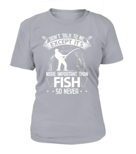 Fisherman Talk Only About Fish Fisher Angler Women's T-Shirt