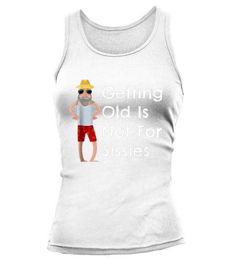 Funny Getting Old Is Not For Sissies Grandfather Tank top Woman