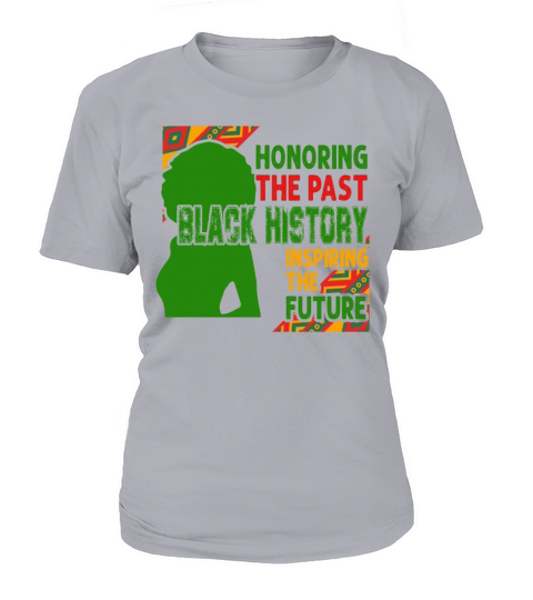 Honoring The Past Black History Inspiring The The Women's T-Shirt