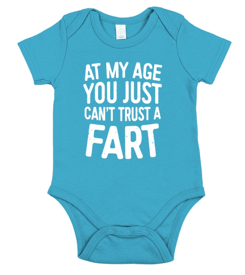 At My Age You Just Cant Trust A Fart T-Shirt Funny Gift Short Sleeve Baby One-Piece