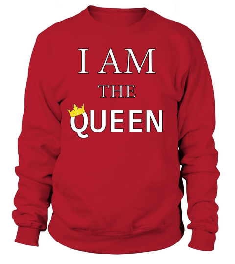 I am the queen Women's Sweatshirt