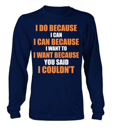 I do because I can - Self confidence - Cool quote Men's Long Sleeve