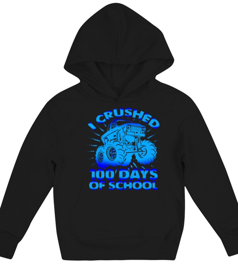 Kids I Crushed 100 Days Of School Blue Big Truck Kids Hoodie