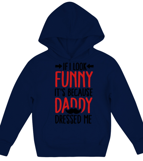 If I look funny its because daddy dressed me V2C2 Kids Hoodie
