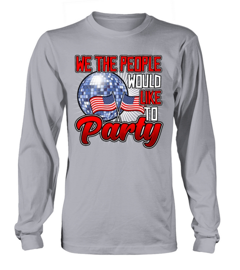American Flag We the People Would Like to Party Women's Long Sleeve