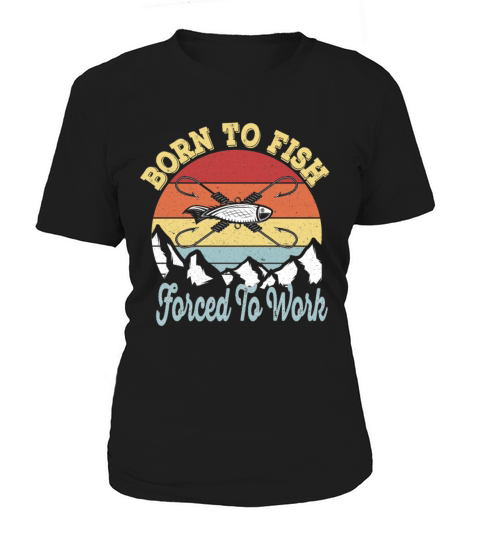 Born to fish Force To Work - Vintage Fisherman Women's T-Shirt